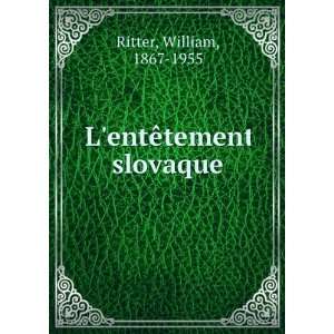  LentÃªtement slovaque William, 1867 1955 Ritter Books