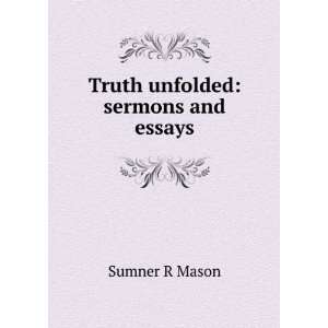  Truth unfolded sermons and essays Sumner R Mason Books