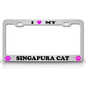  I LOVE MY SINGAPURA Cat Pet Animal High Quality STEEL 