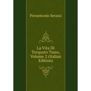   Torquato Tasso, Volume 2 (Italian Edition) Pierantonio Serassi Books