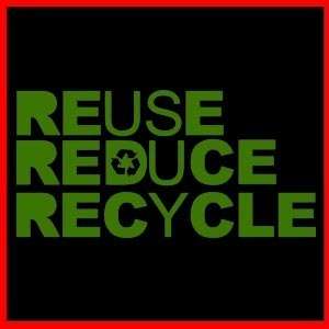 REUSE REDUSE RECYCLE (Eco Ecology Ecological) T SHIRT  