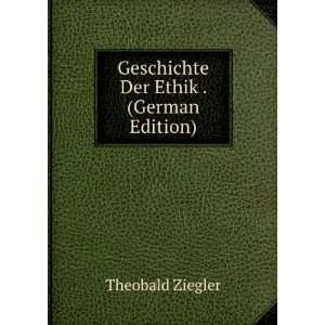  Geschichte Der Ethik . (German Edition) Theobald Ziegler Books