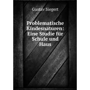    Eine Studie fÃ¼r Schule und Haus Gustav Siegert Books