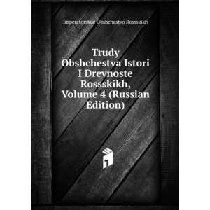  Trudy Obshchestva Istori I Drevnoste Rossskikh, Volume 4 
