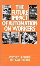 The Future Impact of Automation on Workers, (0195036239), Wassily W 