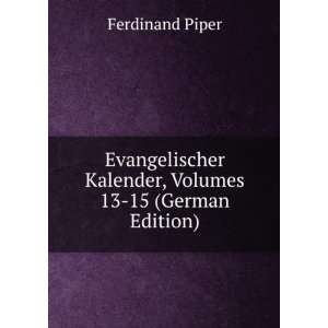   Volumes 13 15 (German Edition) (9785877470606) Ferdinand Piper Books