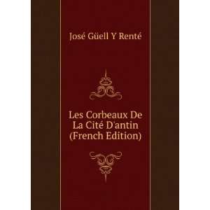  Les Corbeaux De La CitÃ© Dantin (French Edition) JosÃ 