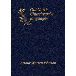    Old North Churchyardw language Arthur Warren Johnson Books