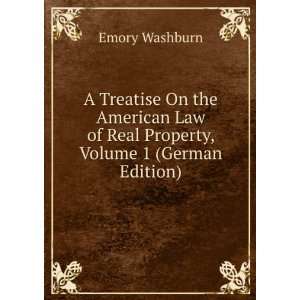   Law of Real Property, Volume 1 (German Edition) Emory Washburn Books