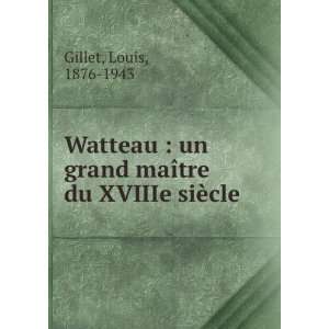  Watteau  un grand maÃ®tre du XVIIIe siÃ¨cle Louis 