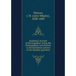   of the Bombay gazetteer J. W. (John Whaley), 1838 1889 Watson Books