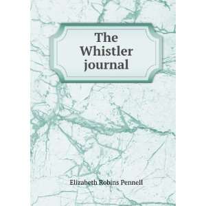   The Whistler journal Elizabeth Robins Pennell, Joseph, Pennell Books