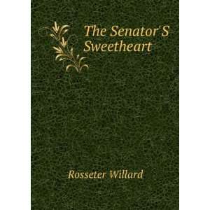  The SenatorS Sweetheart Rosseter Willard Books