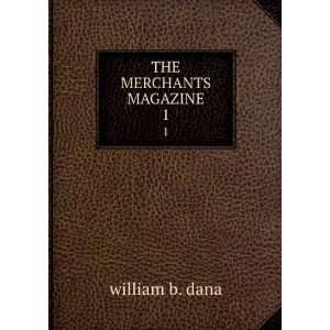  THE MERCHANTS MAGAZINE. 1 william b. dana Books