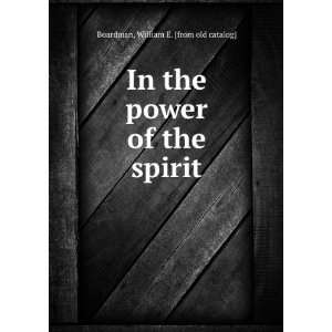   the power of the spirit William E. [from old catalog] Boardman Books