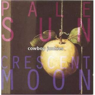  Pale Sun Crescent Moon Cowboy Junkies