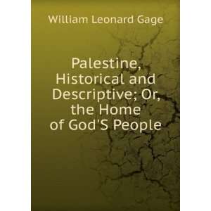   Descriptive; Or, the Home of GodS People William Leonard Gage Books