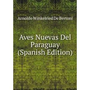   Del Paraguay (Spanish Edition) Arnoldo Winkelried De Bertoni Books