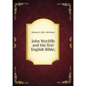  John Wycliffe and the first English Bible; Richard S 