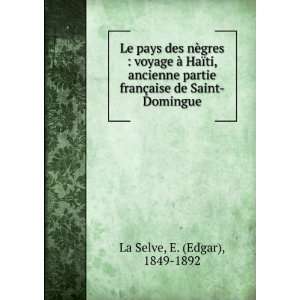   franÃ§aise de Saint Domingue E. (Edgar), 1849 1892 La Selve Books