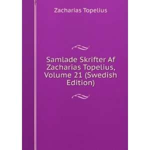   Topelius, Volume 21 (Swedish Edition) Zacharias Topelius Books