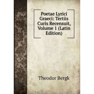 Poetae Lyrici Graeci Tertiis Curis Recensuit, Volume 1 (Latin Edition 
