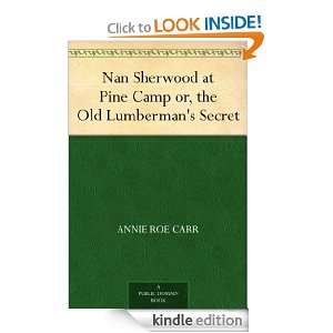 Nan Sherwood at Pine Camp or, the Old Lumbermans Secret Annie Roe 