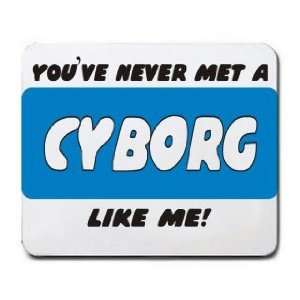  YOUVE NEVER MET A CYBORG LIKE ME Mousepad Office 