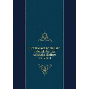 Danske videnskabernes selskabs skrifter. ser. 7 b. 4 Kongelige Danske 