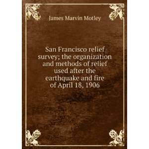   methods of relief used after the earthquake and fire of April 18, 1906