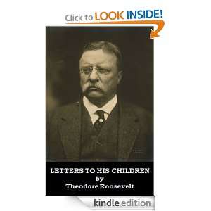 Letters to His Children (Optimized for Kindle) Theodore Roosevelt 