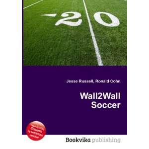  Wall2Wall Soccer Ronald Cohn Jesse Russell Books