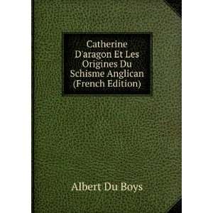   Origines Du Schisme Anglican (French Edition) Albert Du Boys Books
