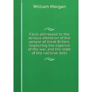   war, and the state of the national debt William Morgan 