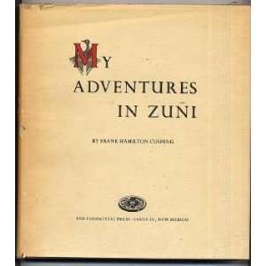  My Adventures in ZUNI by Franklin Hamilton Cushing Limited 