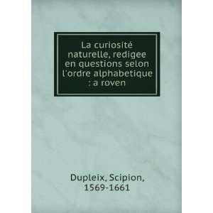   ordre alphabetique  a roven Scipion, 1569 1661 Dupleix Books