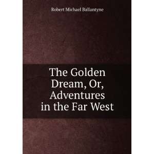   , Or, Adventures in the Far West Robert Michael Ballantyne Books