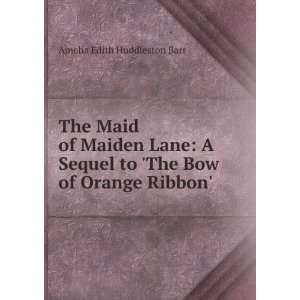   to The Bow of Orange Ribbon Amelia Edith Huddleston Barr Books