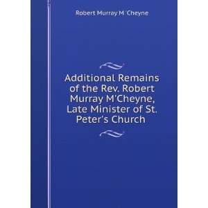  Additional Remains of the Rev. Robert Murray MCheyne 
