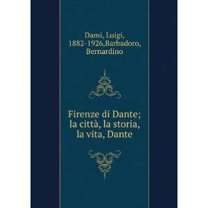   , la vita, Dante Luigi, 1882 1926,Barbadoro, Bernardino Dami Books