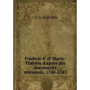   aprÃ¨s des documents nouveaux, 1740 1742 J. V. A. de Broglie Books
