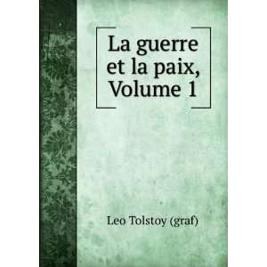    La Guerre Et La Paix, Volume 1 (French Edition) Leo Tolstoy Books