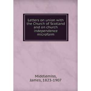   on church independence microform James, 1823 1907 Middlemiss Books