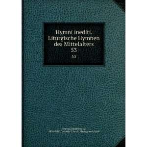  Hymni inediti. Liturgische Hymnen des Mittelalters. 53 