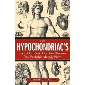  The Hypochondriacs Pocket Guide to Horrible Diseases You 