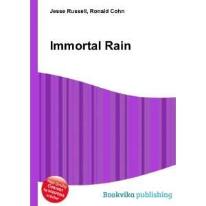  Immortal Rain Ronald Cohn Jesse Russell Books