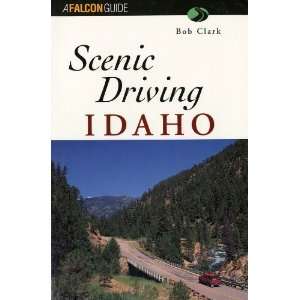  Scenic Driving Idaho [Paperback] Bob Clark Books