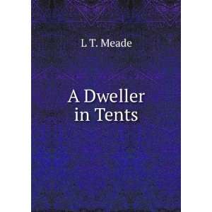  A Dweller in Tents L T. Meade Books
