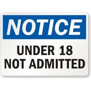  Notice Under 18 Not Admitted High Intensity Grade Sign 