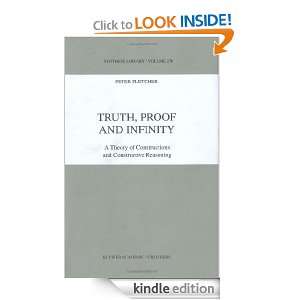 Truth, Proof and Infinity A Theory of Constructive Reasoning 